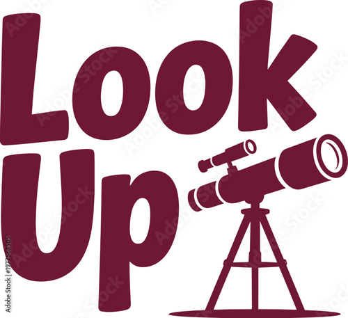 Look Up typography quote with astronomical telescope on tripod icon, maroon vector illustration