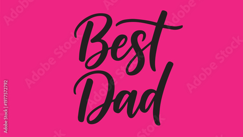 Title best dad calligraphy a vibrant pink background with elegant black lettering description a visually striking image featuring the words 'best dad'