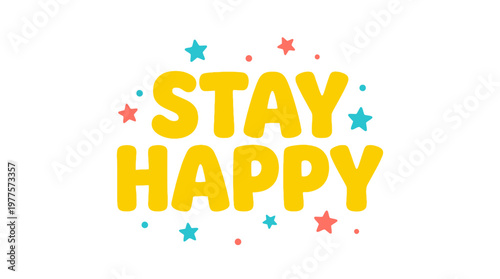 Colorful Stay Happy Typography Design.