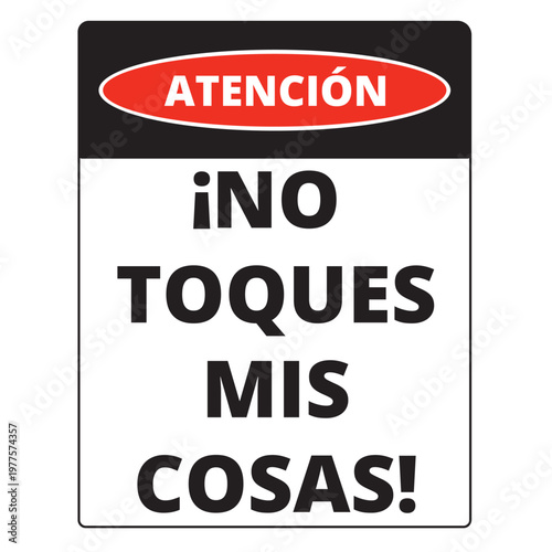 Black and red atencion no toques mis cosas sign (trad. warning do not touch my stuff)