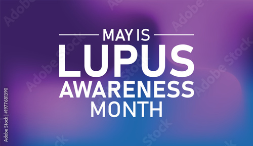 May is Lupus Awareness Month, dedicated to educating the public, supporting patients, and raising funds to fight the chronic autoimmune disease.