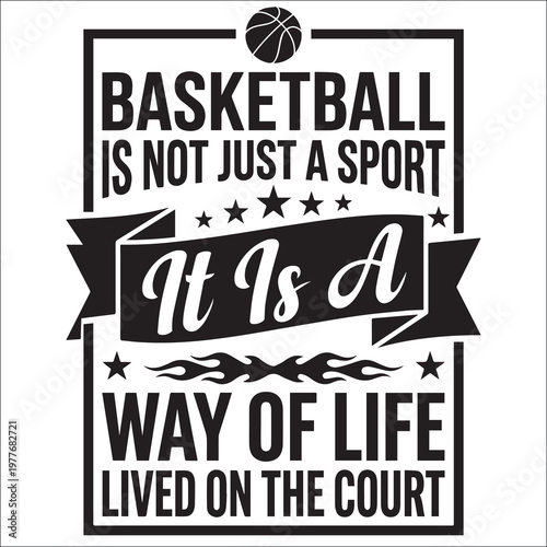 Basketball Is A Way Of Life Lived On The Court Motivational Sports Typography Quote with Basketball Icon