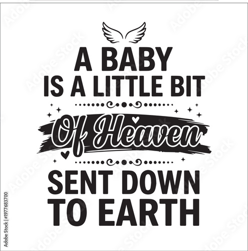 A Baby Is A Little Bit Of Heaven Sent Down To Earth Nursery Quote Typography Vector with Angel Wings