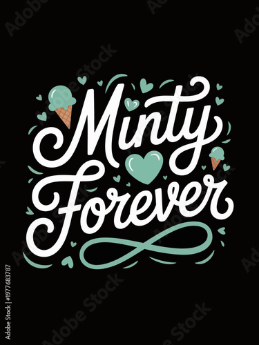 The image features a stylish typography design with the words 'Minty Forever'. Decorative elements like hearts and ice cream cones add charm.