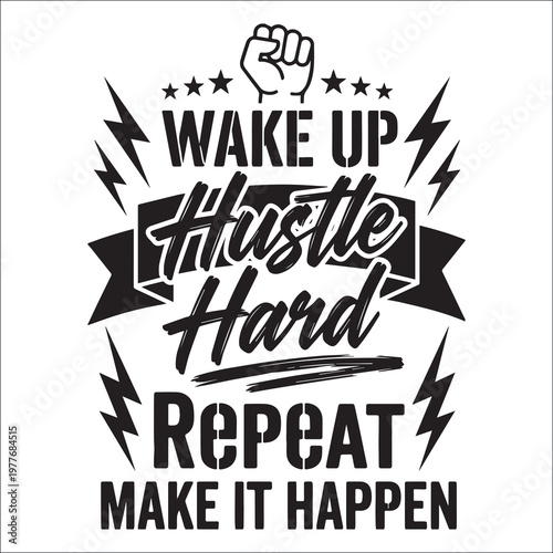 Wake Up Hustle Hard Repeat Make It Happen Motivational Typography Vector with Fist and Lightning Bolts