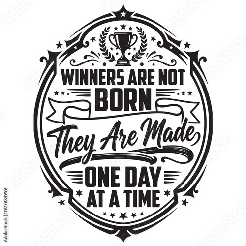 Winners Are Not Born They Are Made One Day At A Time Motivational Quote Badge Vector