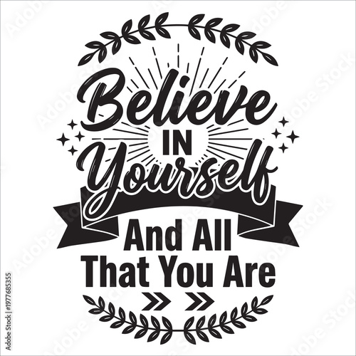 Believe In Yourself And All That You Are Motivational Quote Typography Vector with Floral Wreath