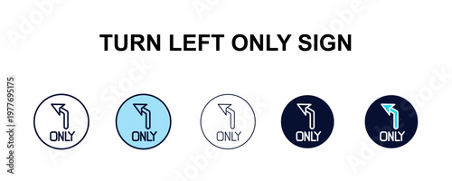 turn left only sign multi-style outline icon set - user interface concept. Thin line, regular, filled, colored turn left only sign icon