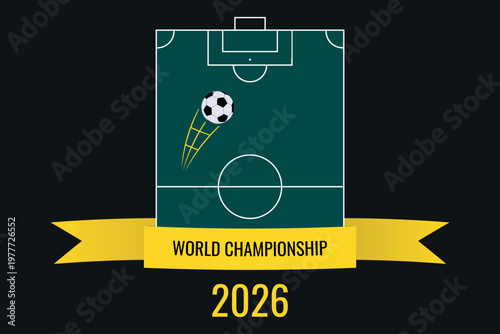 Banner design featuring a football field with markings, a flying ball, and text. World Championship 2026. Vector illustration.