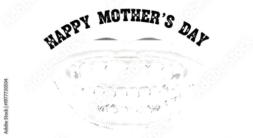 Happy mothers day message with smiling mouth and teeth illustration