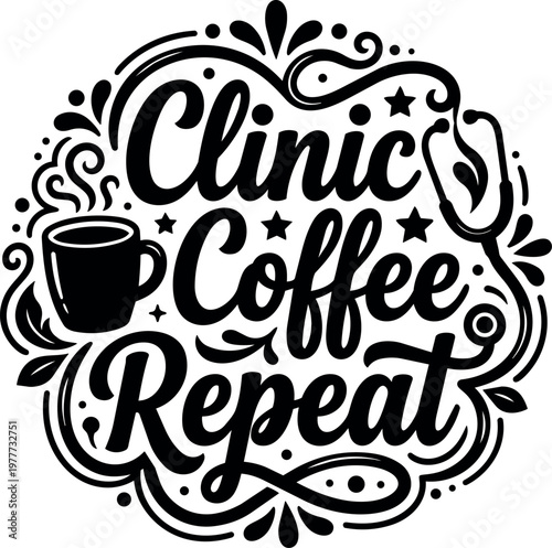 Clinic coffee repeat lettering with steaming cup and stethoscope illustration