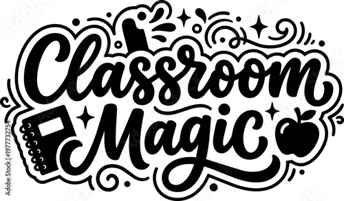 Classroom magic black and white script lettering with apple and notebook icons