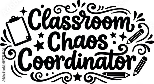 Handwritten classroom chaos coordinator script lettering with pencils and clipboard vector art