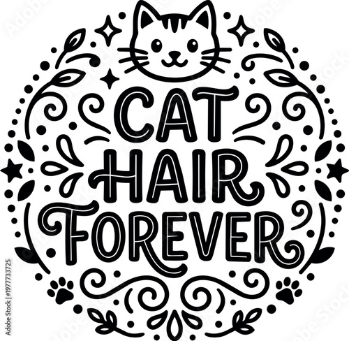 Cat hair forever phrase with cat face and floral swirls vector art