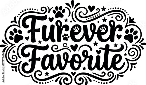 Furever favorite hand lettering with paw prints and decorative swirls