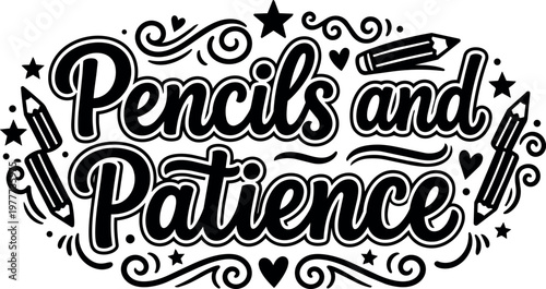 Black and white pencil and patience lettering with decorative stars and hearts