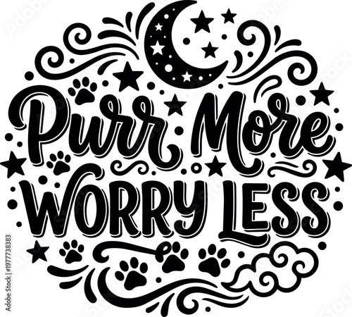 Purr more worry less black and white lettering with moon stars and paw prints