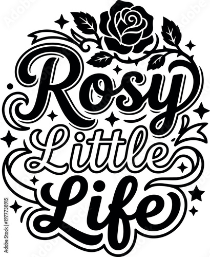 Rosy little life black and white script lettering with rose and stars