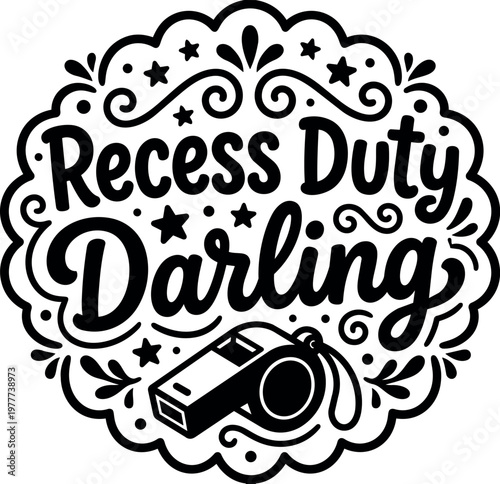 Calligraphic recess duty darling quote with whistle and stars black and white vector art