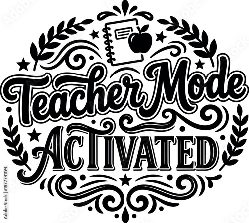 Teacher mode activated calligraphic lettering with notebook apple and decorative swirls