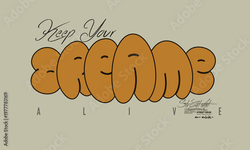 Dreams slogan print Tee,Tees,vintage tee art , Dreams art Tee, t shirt graphics print grunge design, Urban typography hipster street art for t- shirt or sweatshirt.eps