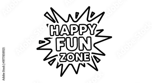 Black and white happy fun zone.