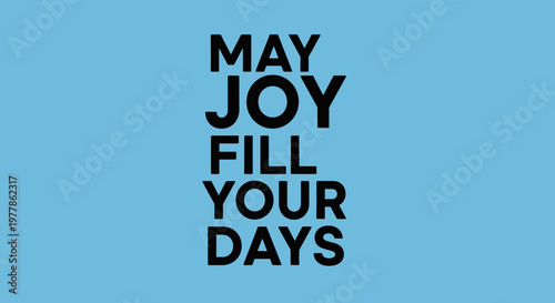 May Joy Fill Your Days - Inspiring Quote on Blue Background