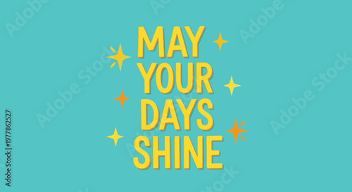 May Your Days Shine - Inspirational Text with Stars on Teal Background