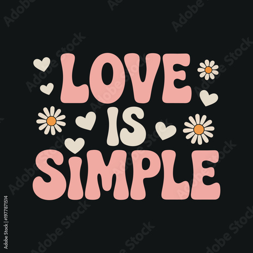Retro love is simple typography design with daisies and hearts for valentines day and apparel prints