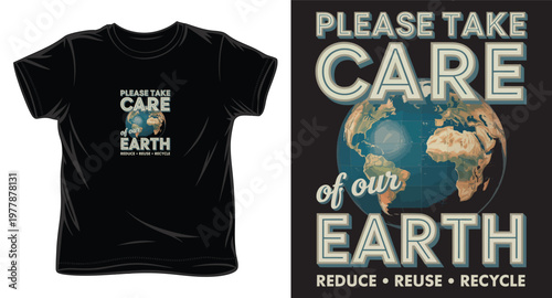 Earth day t-shirt design with globe and vintage lettering please take care of our earth reduce reuse recycle slogan.