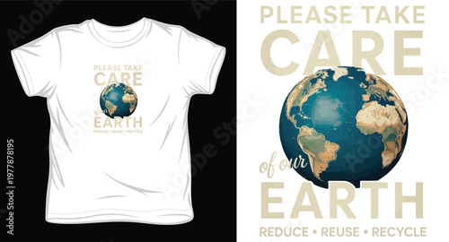Please take care of our earth t-shirt design with globe and reduce reuse recycle text.