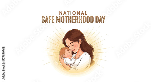 Illustration of a mother holding a baby for National Safe Motherhood Day with a warm glow, promoting maternal health awareness and safe motherhood.