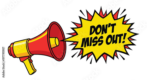 A red megaphone with a yellow starburst proclaiming don t miss out