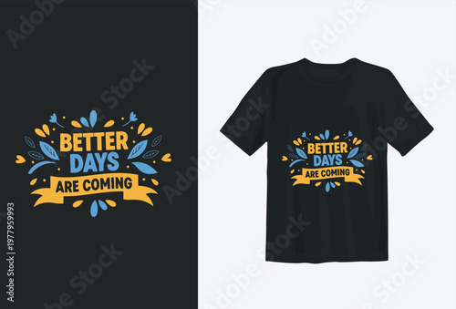 Motivational Quote T-Shirt Design “Better Days Are Coming”