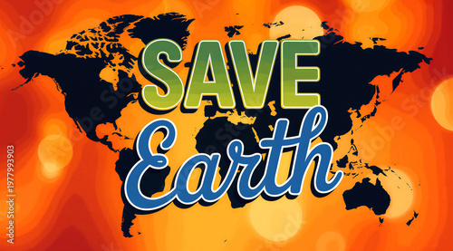 Inspirational save earth message with colorful typography over world map background for ecofriendly awareness campaigns