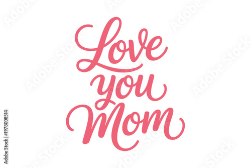 A heartwarming Mother's Day message with a pink Love you Mom typographic design