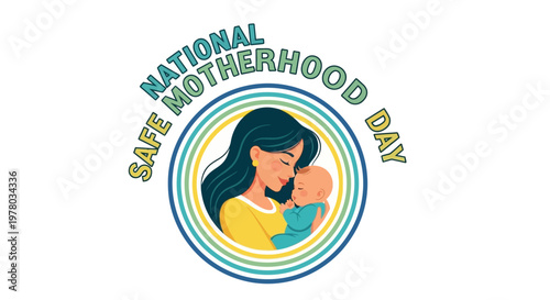 A tender vector illustration promotes national safe motherhood day with a mother gently cradling her baby against concentric circles in teal and yellow, conveying maternal health awareness