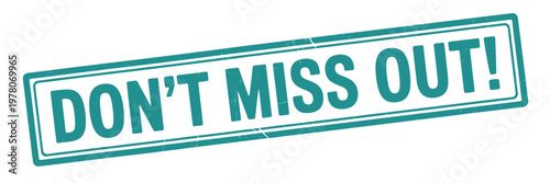 A teal rectangular sign displays the urgent message don t miss out