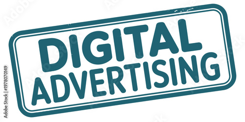 A teal stamp displays the word digital advertising in bold uppercase letters