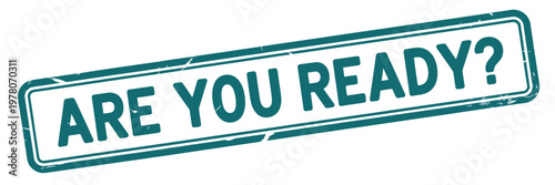 A teal stamp displaying the question are you ready in bold black lettering