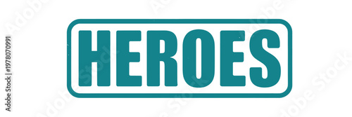 A teal sign displays the word heroes in bold capitalized lettering