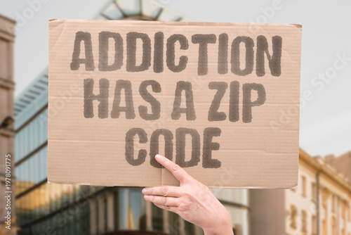 Bilde på lerret "Addiction Has A Zip Code" The likelihood of developing substance addiction and the access to treatment for it are both strongly tied to geography