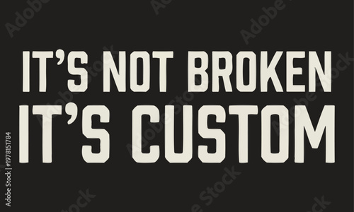 It's not broken it's custom a bold statement of individuality and modification