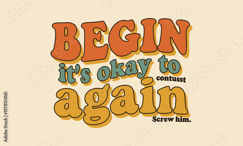 Motivational typography 'begin again' with encouraging message and retro aesthetic