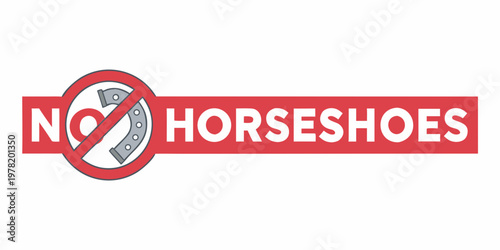 No horseshoes allowed a protest sign with a crossed out horseshoe