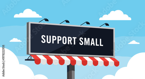 Large billboard with support small business message and striped awning against blue sky with clouds promotes local economy and commerce.