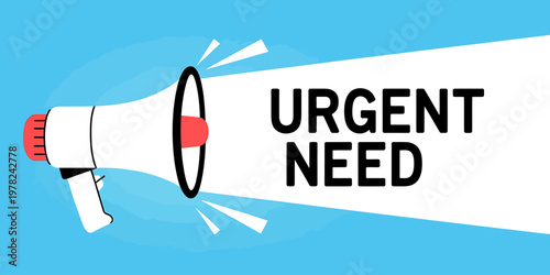 A white megaphone announces URGENT NEED with sound waves on a bright blue background