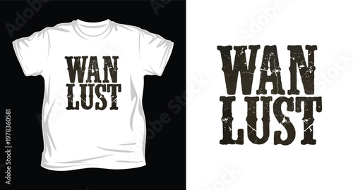 Wan lust t-shirt design with black text on white