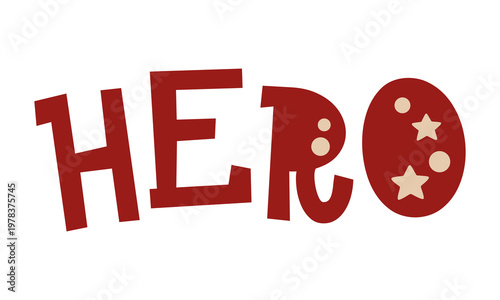 Hero - inspirational superhero quote, motivational phrase, lettering for kids design. Super hero lettering image.