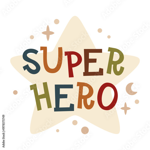 Super Hero - inspirational quote, motivational phrase, lettering for kids design. Superhero stylized letters image.